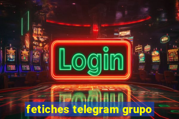 fetiches telegram grupo